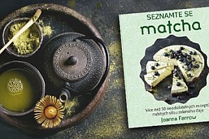 Kuchařka – Seznamte se Matcha - neodolatelné recepty nabité silou zeleného čaje